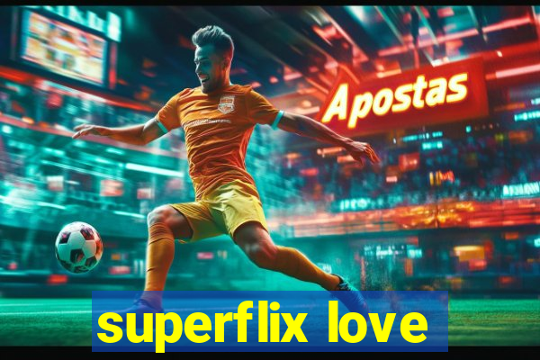 superflix love